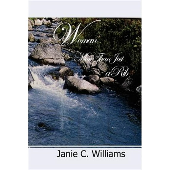 Woman: More Than Just a RIb (Paperback) by Janie C Williams