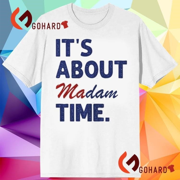 Woman President Madam President Kamala Harris Its About Madam Time