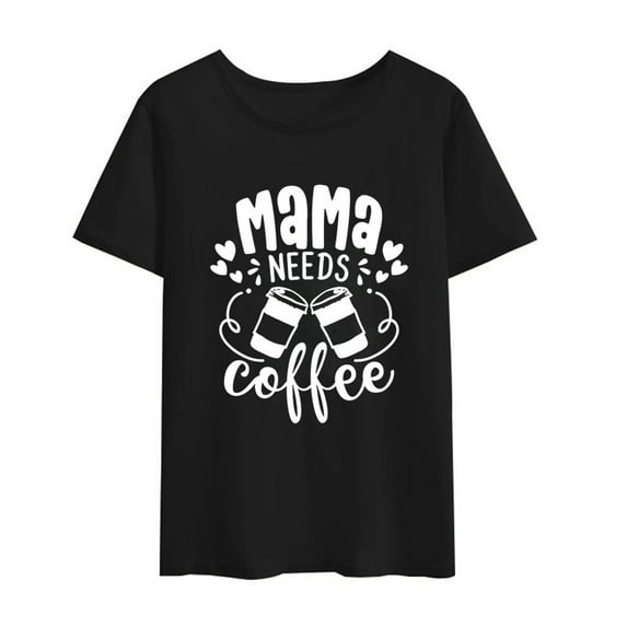 Woman T shirt MaMa Needs Coffee Printed Women Black Tshirt Casual Funny T Shirt Female Short Sleeve Harajuku T-Shirt Women Tops