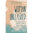 thumbnail image 1 of Woman Unleashed: The Highly Sensitive Woman's Guide to Radiant Energy, Unstoppable Confidence, and a 21-Day Plan to Kick, (Paperback), 1 of 1