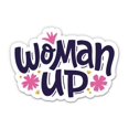 thumbnail image 1 of Woman Up - 3" Vinyl Sticker - For Car Laptop I-Pad Phone Helmet Hard Hat - Waterproof Decal, 1 of 1