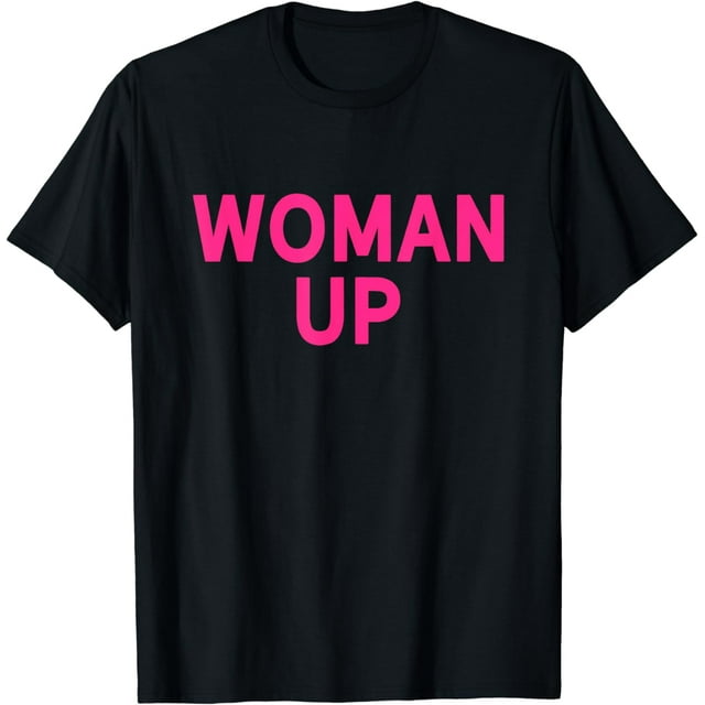 Woman Up Feminist Feminism Support Female Empowerment T-Shirt - Walmart.com