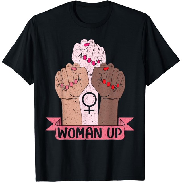 Woman Up Feminist Feminism Women Empowerment Gender Equality T-Shirt ...