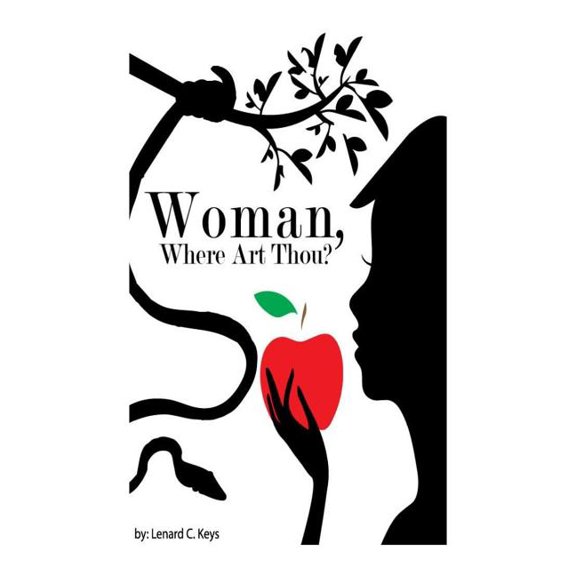 Woman, Where Art Thou Paperback 1514253704 9781514253700 Rev Lenard Charles Keys