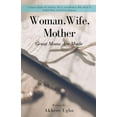 thumbnail image 1 of Woman, Wife, Mother: Great Moms Are Made (Paperback), 1 of 1