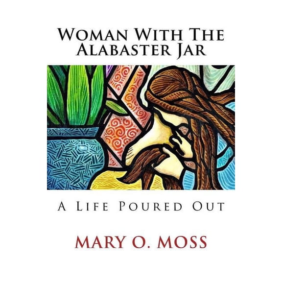 Woman With The Alabaster Jar: A Life Poured Out, (Paperback)