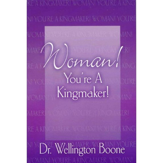 Pre-Owned Woman ! You're a Kingmaker (A Celebration of God's Great Idea--Woman !) (Paperback) 0966216148 9780966216141