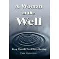 thumbnail image 1 of Woman at the Well : Deep Wounds Need Deep Healing, 1 of 1