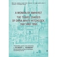 thumbnail image 1 of A Woman of Amherst: The Travel Diaries of Orra White Hitchcock, 1847 and 1850 (Hardcover) by Professor Robert L Herbert, 1 of 1