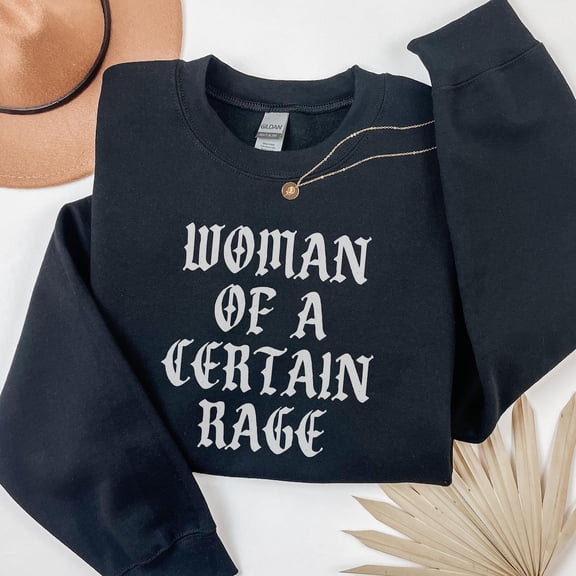 Woman of a Certain Rage Crewneck Sweatshirt TSHIRT All Size S-5XL