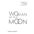 thumbnail image 1 of Woman of the Moon : A Compilation of Poems Aspiring to Describe the Impossible, Attempting to Define Love, 1 of 1