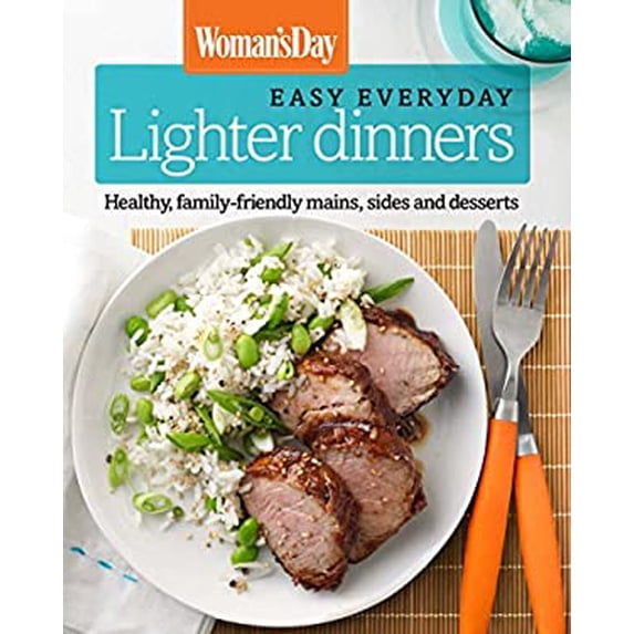 Pre-Owned Woman's Day Easy Everyday Lighter Dinners: Healthy, Family-Friendly Mains, Sides and Desserts (Hardcover) by Woman's Day (Editor)