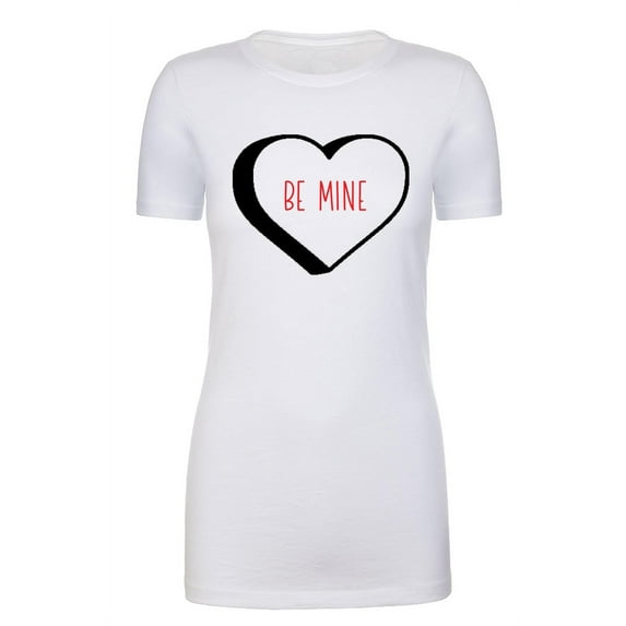 Woman's Valentine's Day T-shirts, Woman's Crew neck shirts, Valentines Shirts - Be Mine