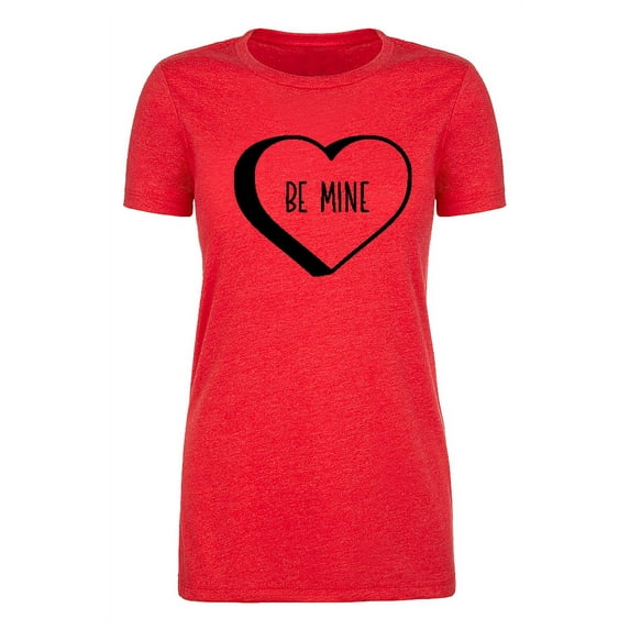 Woman's Valentine's Day T-shirts, Woman's Crew neck shirts, Valentines Shirts - Be Mine
