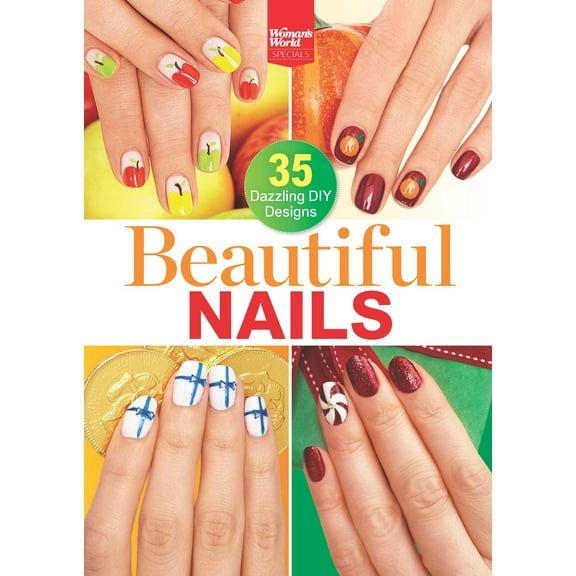 Woman's World Special - Beautiful Nails: 35 DIY Designs, Seasonal Art, Nail Care, Healthy Hands, Brittle Nail Solutions, Manicure Fixes, Argan Treatments, Hangnails, Biotin Foods, Speed Drying Chips