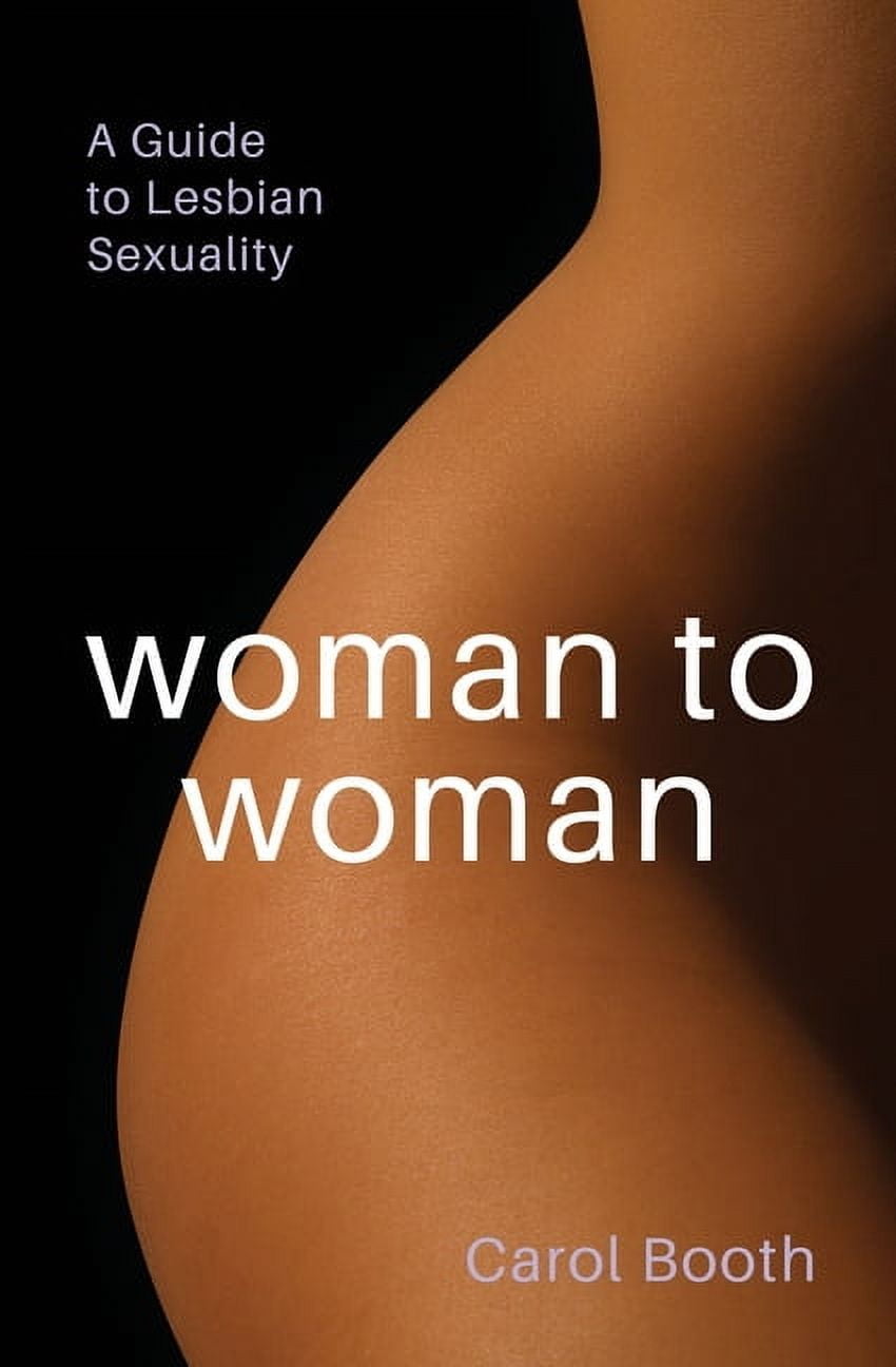 Woman to Woman: A Guide To Lesbian Sexuality, (Paperback) - Walmart.com