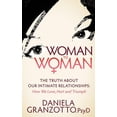 thumbnail image 1 of Woman to Woman: The Truth about Our Intimate Relationships: How We Love, Hurt and Triumph, (Paperback), 1 of 1