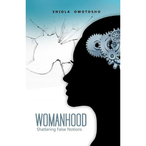 Womanhood : Shattering False Notions (Paperback)