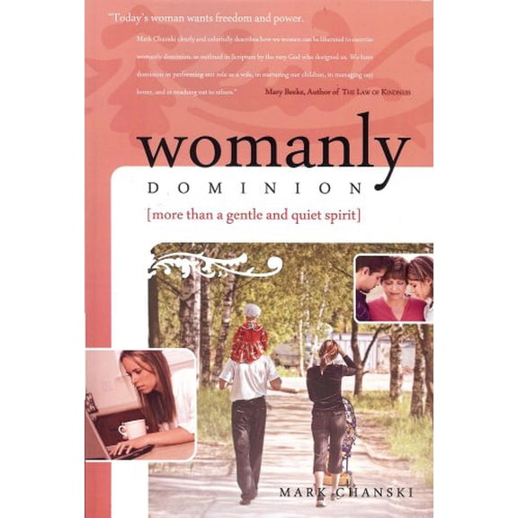 Pre-Owned Womanly Dominion: More Than a Gentle and Quiet Spirit (Paperback) 1879737604 9781879737600