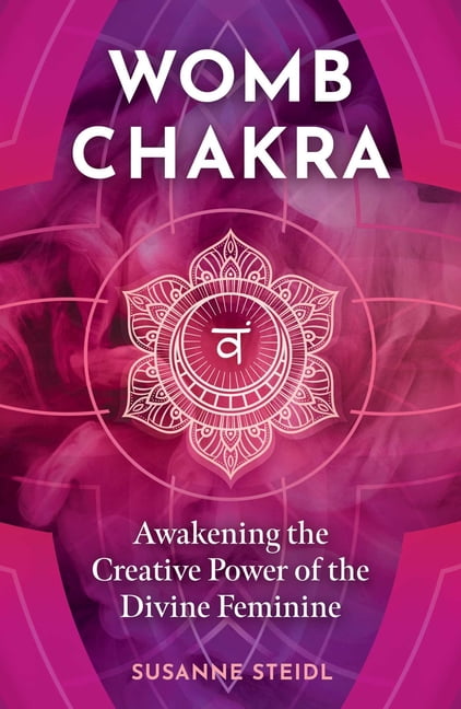 Womb Chakra: Awakening the Creative Power of the Divine Feminine, (Paperback)