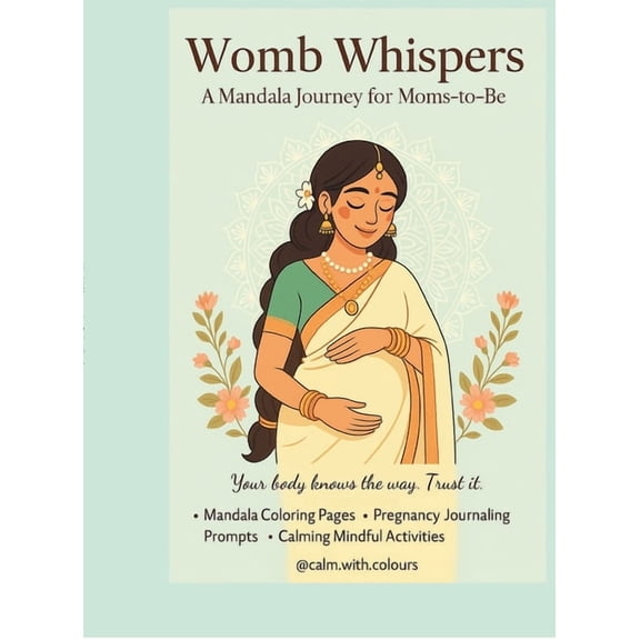 Womb Whispers: A Mindful Pregnancy Companion with Mandalas, Affirmations & Baby Bonding Prompts, (Hardcover)