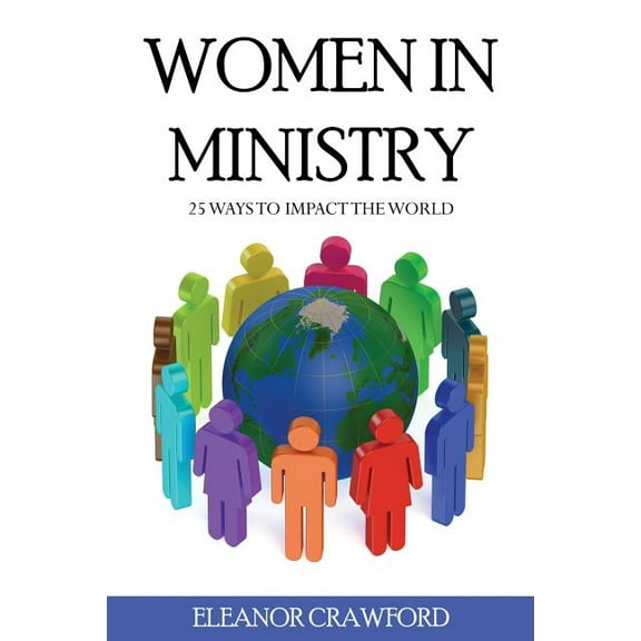 Wome In Ministry: 25 Ways To Impact The World (Paperback)