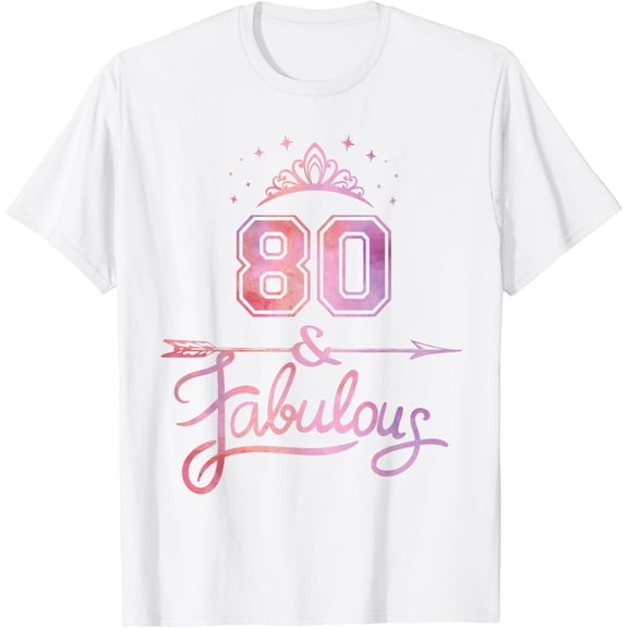 Women 80 Years Old And Fabulous Happy 80th Birthday T-Shirt