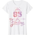 Women 85 Years Old And Fabulous Happy 85th Birthday T Shirt