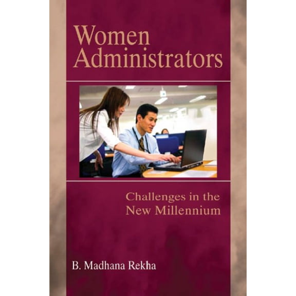 Women Administrators : Challenges in the New Millennium