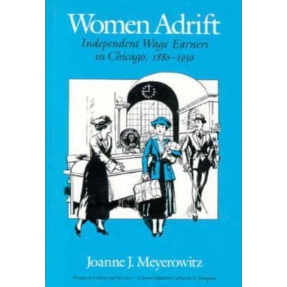 Pre-Owned Women Adrift: Independent Wage Earners in Chicago, 1880-1930 (Hardcover) 0226521974 9780226521978