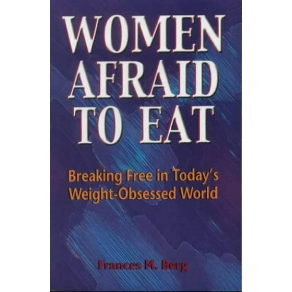 Pre-Owned Women Afraid to Eat: Breaking Free in Todays Weight-Obsessed World (Paperback) 0918532620 9780918532626