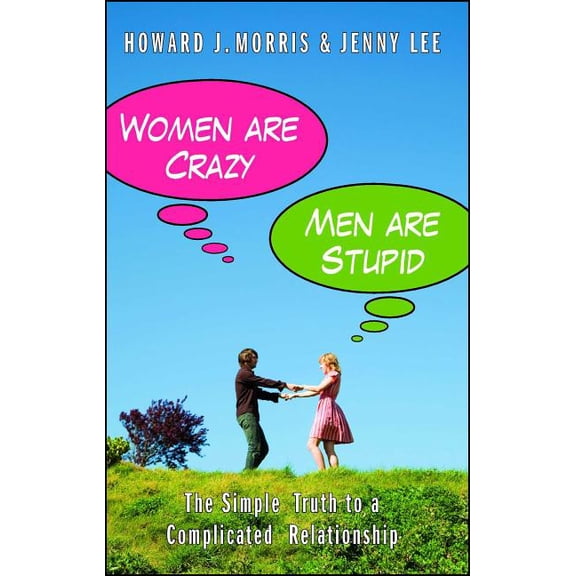 Women Are Crazy, Men Are Stupid: The Simple Truth to a Complicated Relationship, (Paperback)