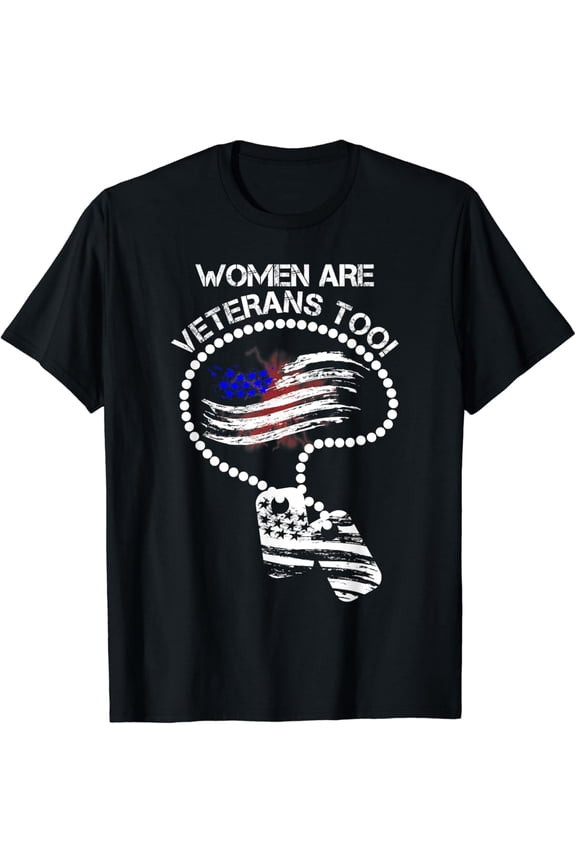 Women Are Veterans Too T-Shirt