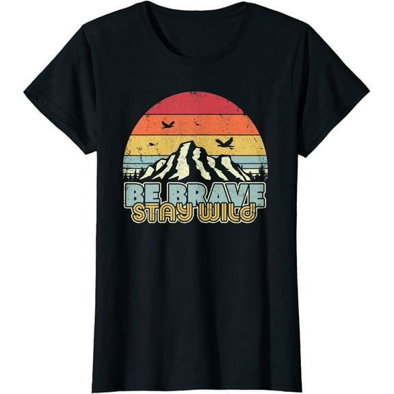 Women Be Brave Stay Wild Shirt Retro Style Outdoors Short Sleeve T-Shirt