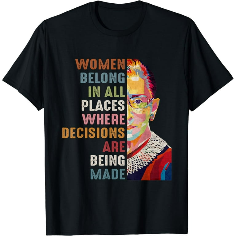 Women Belong In All Places Ruth Bader Ginsburg RBG T Shirt Women Belong In All Places Ruth Bader Ginsburg RBG T Shirt