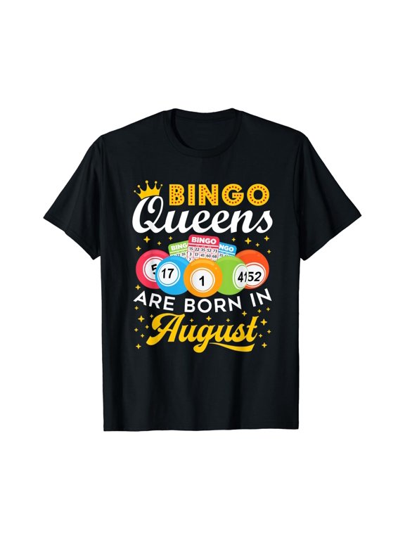 Women Bingo Queens Are Born In August Birthday Celebration T-Shirt Size S-5XL