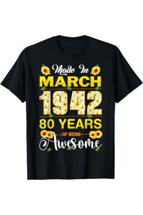 Women Birthday 80th Flowers For Born In March 1942 Gift Celebration T-Shirt, Size S-5XL