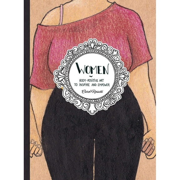 Women : Body-Positive Art to Inspire and Empower (Hardcover)