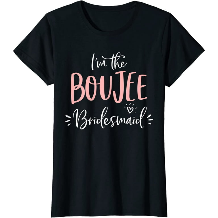 Womens Boujee Maid Of Honor Shirt Funny Matching Bachelorette Party Womens Boujee Maid Of Honor Shirt Funny Matching Bachelorette Party