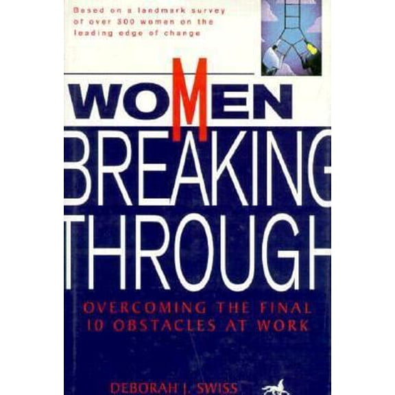 Pre-Owned Women Breaking Through: Overcoming the Final 10 Obstacles at Work (Hardcover) 1560795352 9781560795353