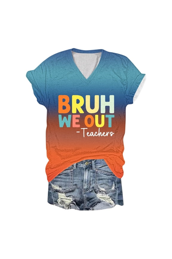 Women Bruh We Out Teachers Shirt Funny Letter Print Tee V Neck Short Sleeve T Shirt Teacher Tops Womens Compression T Shirt Tech Short Tech Apparel Sleeve Pack Women Shirt Loose Tall Women's Shirts