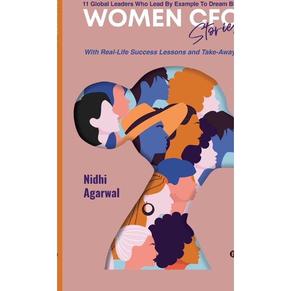 Women CFO Stories: 11 Global Leaders Who Lead By Example To Dream Big!, (Hardcover)