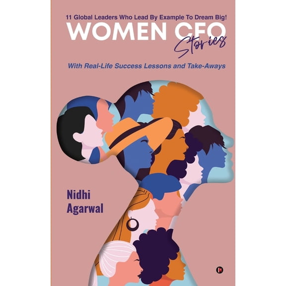 Women CFO Stories: 11 Global Leaders Who Lead By Example To Dream Big!, (Paperback)