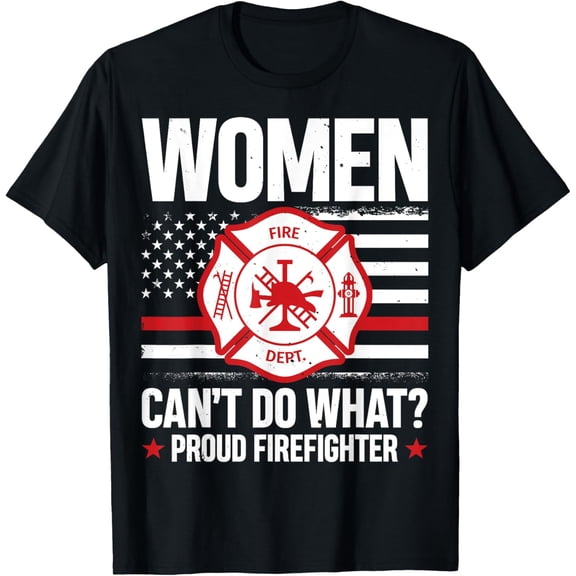 Women Can't Do What Firefighter Gift T-Shirt