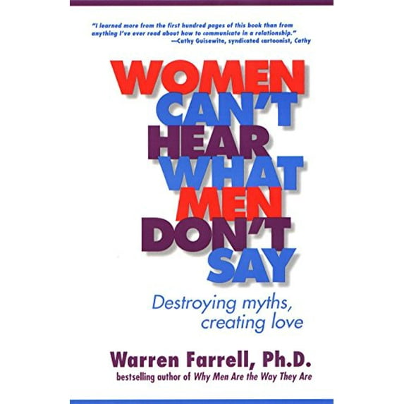 Pre-Owned Women Can't Hear What Men Don't Say: Destroying Myths, Creating Love (Paperback) 1585420611 9781585420612