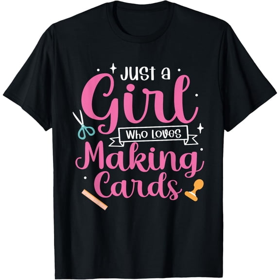 Women Cardmaking Just A Girl Who Loves Making Cards T-Shirt