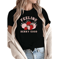 thumbnail image 1 of Women Casual Feeling Berry Good Strawberry Graphic Tees Cotton Crew Neck Printed T Shirt Tops Black S-5XL, 1 of 5