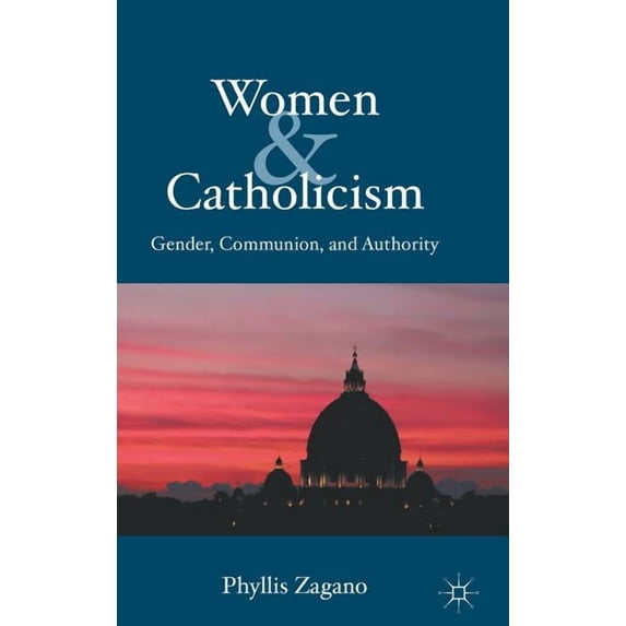Women & Catholicism: Gender, Communion, and Authority, (Hardcover)