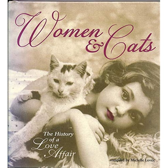 Pre-Owned Women & Cats: The History of a Love Affair (Hardcover) 1556525133 9781556525131