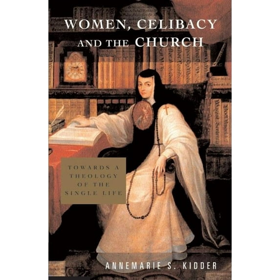 Women, Celibacy, and the Church: Toward a Theology of the Single Life, (Paperback)
